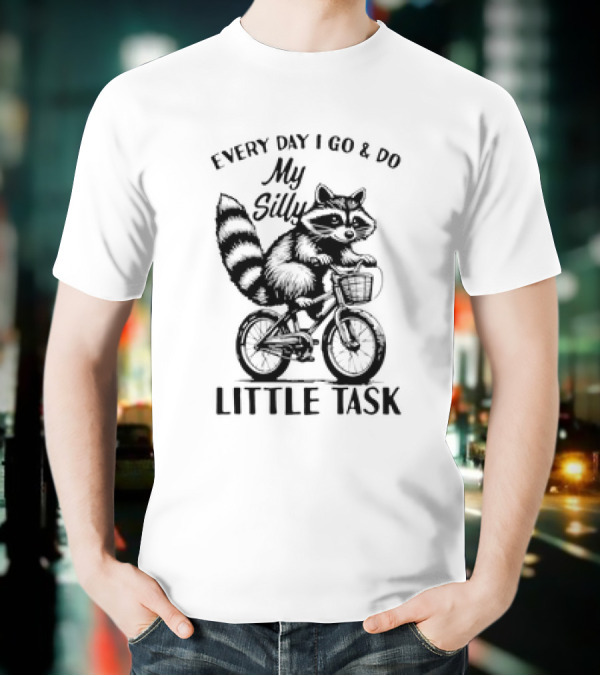 Every Day I Go And Do My Silly Little Task Raccoon On Bicycle T-Shirt