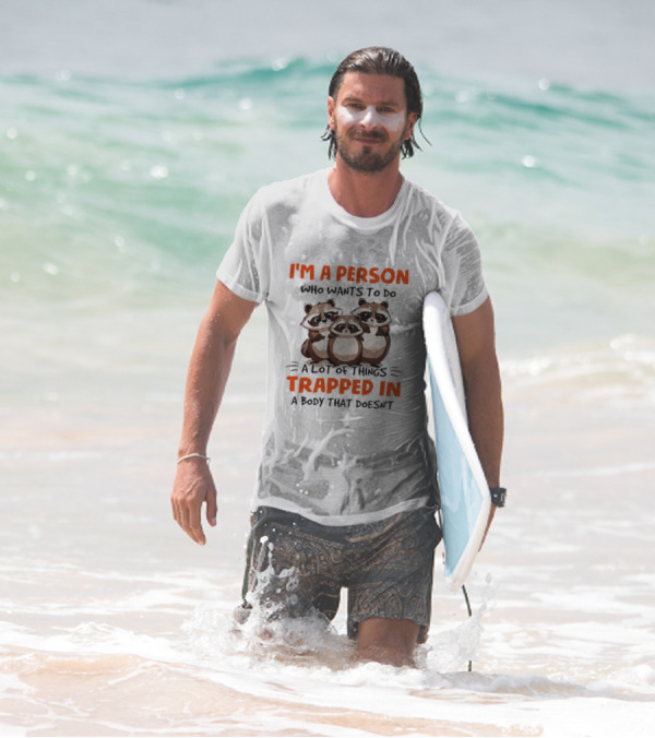 I'm A Person Who Wants To Do A Lot Of Things Trapped In A Body That Doesn't Raccoon T-Shirt