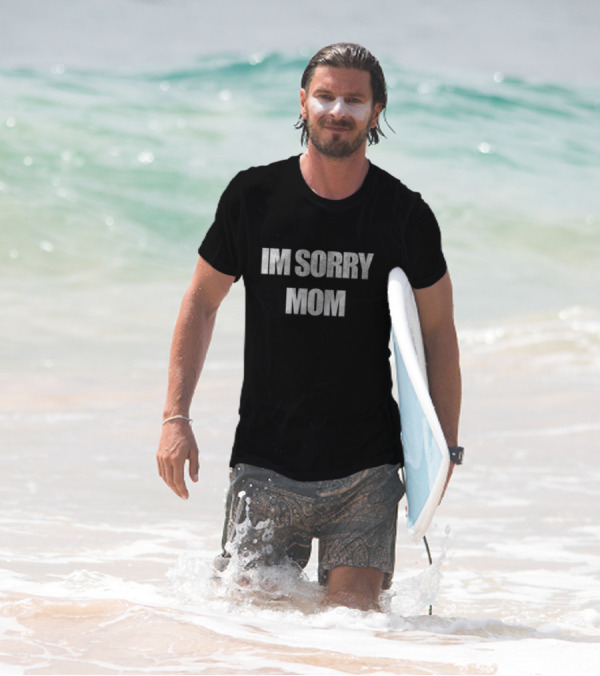 IM SORRY MOM T-Shirt