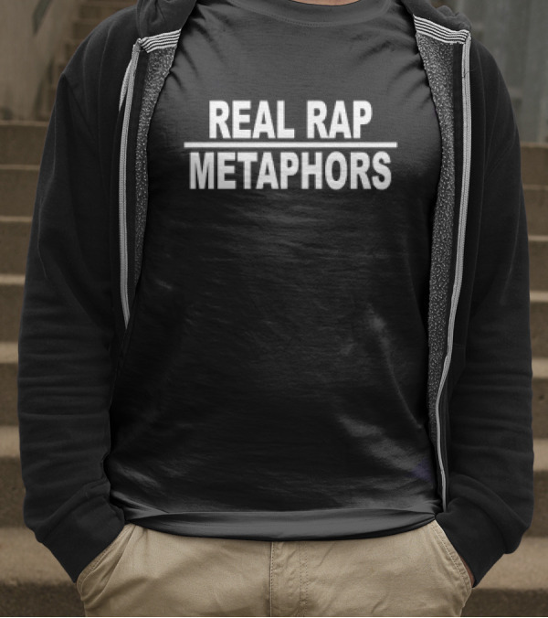 REAL RAP METAPHORS T-Shirt