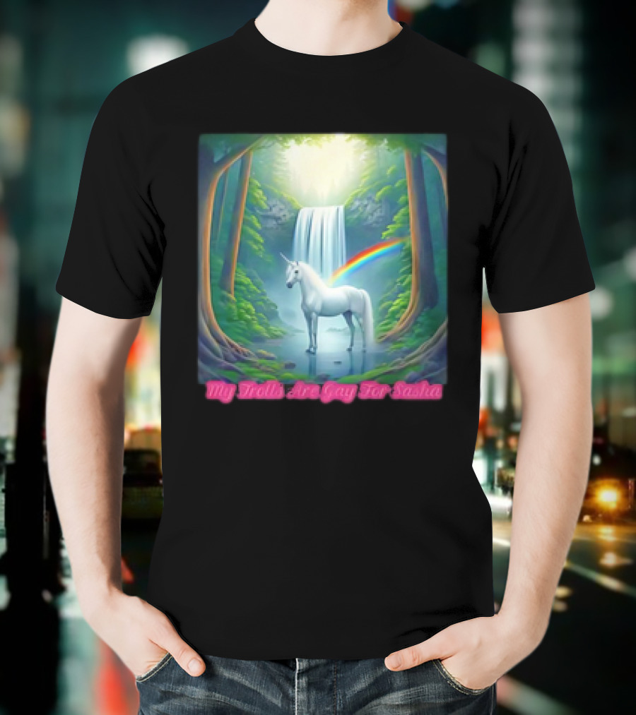 My Trolls Are Gay For Sasha Unicorn Waterfall Rainbow T-Shirt
