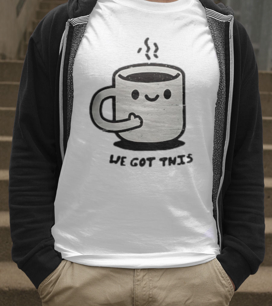 A Cup Of Coffee We Got This Cute Motivational Cartoon T-Shirt