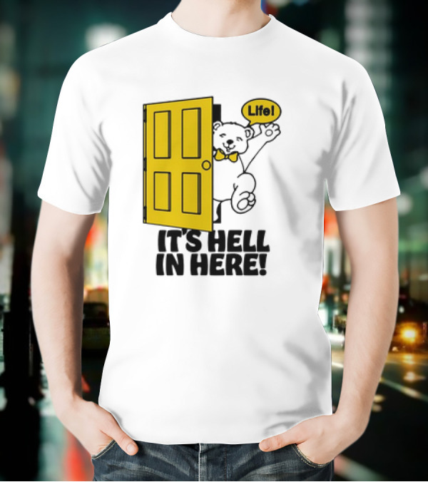 Life Bear Behind Yellow Door It's Hell In Here T-Shirt