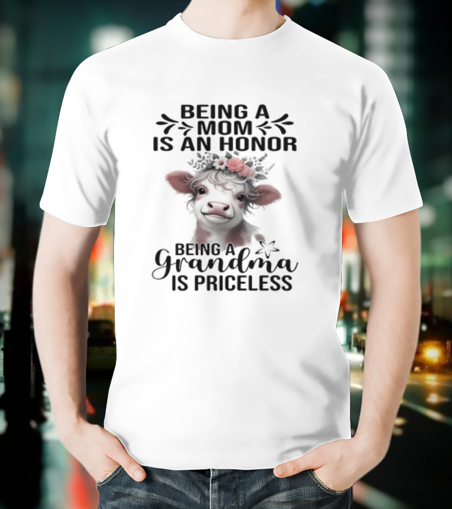 Being A Mom Is An Honor Cow Being A Grandma Is Priceless T-Shirt