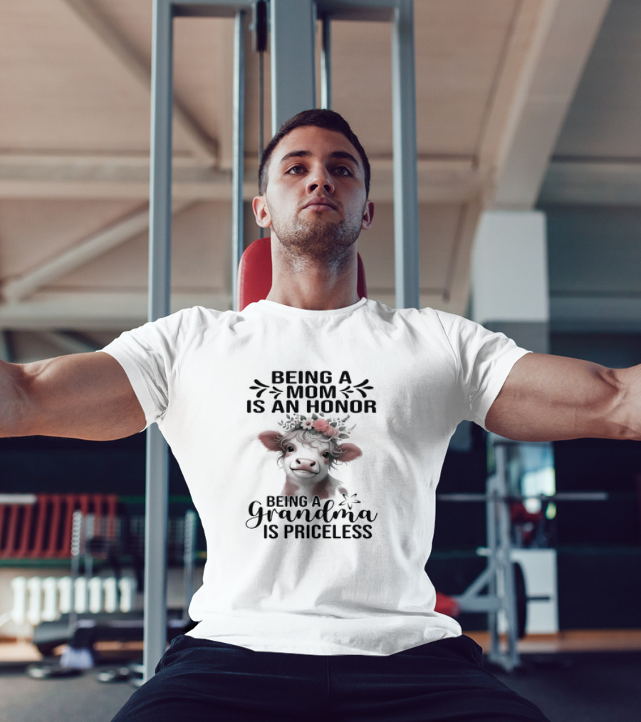 Being A Mom Is An Honor Cow Being A Grandma Is Priceless T-Shirt