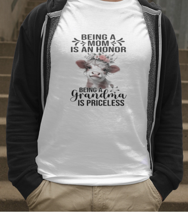 Being A Mom Is An Honor Cow Being A Grandma Is Priceless T-Shirt