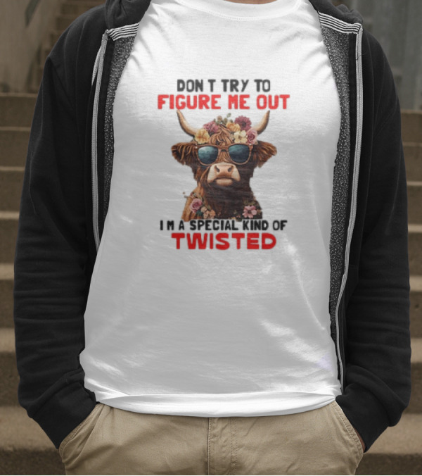 Don’t Try To Figure Me Out Cow With Flowers And Sunglasses Special Kind Of Twisted T-Shirt