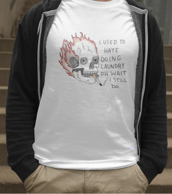 Skull Smoking I Used To Hate Doing Laundry Oh Wait I Still Do T-Shirt