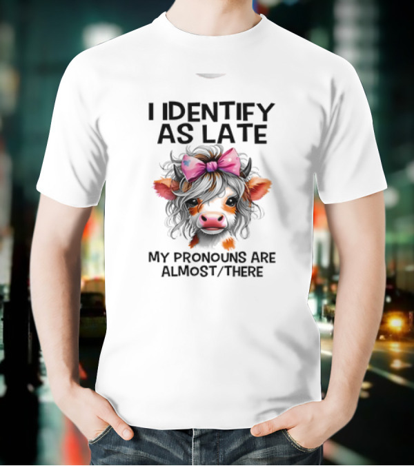 I Identify As Late Cow My Pronouns Are Almost There Pink Bow T-Shirt