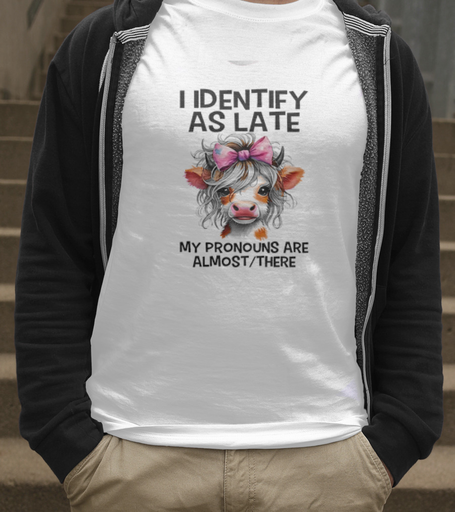 I Identify As Late Cow My Pronouns Are Almost There Pink Bow T-Shirt