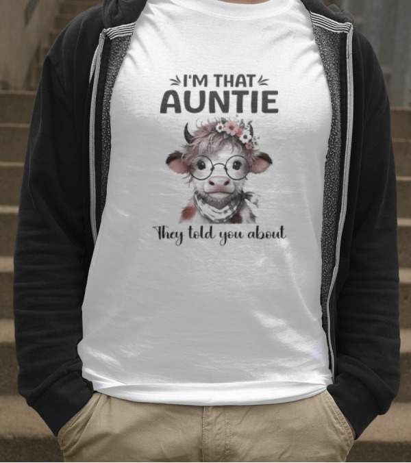 I'm That Auntie They Told You About Cow With Glasses And Flowers T-Shirt