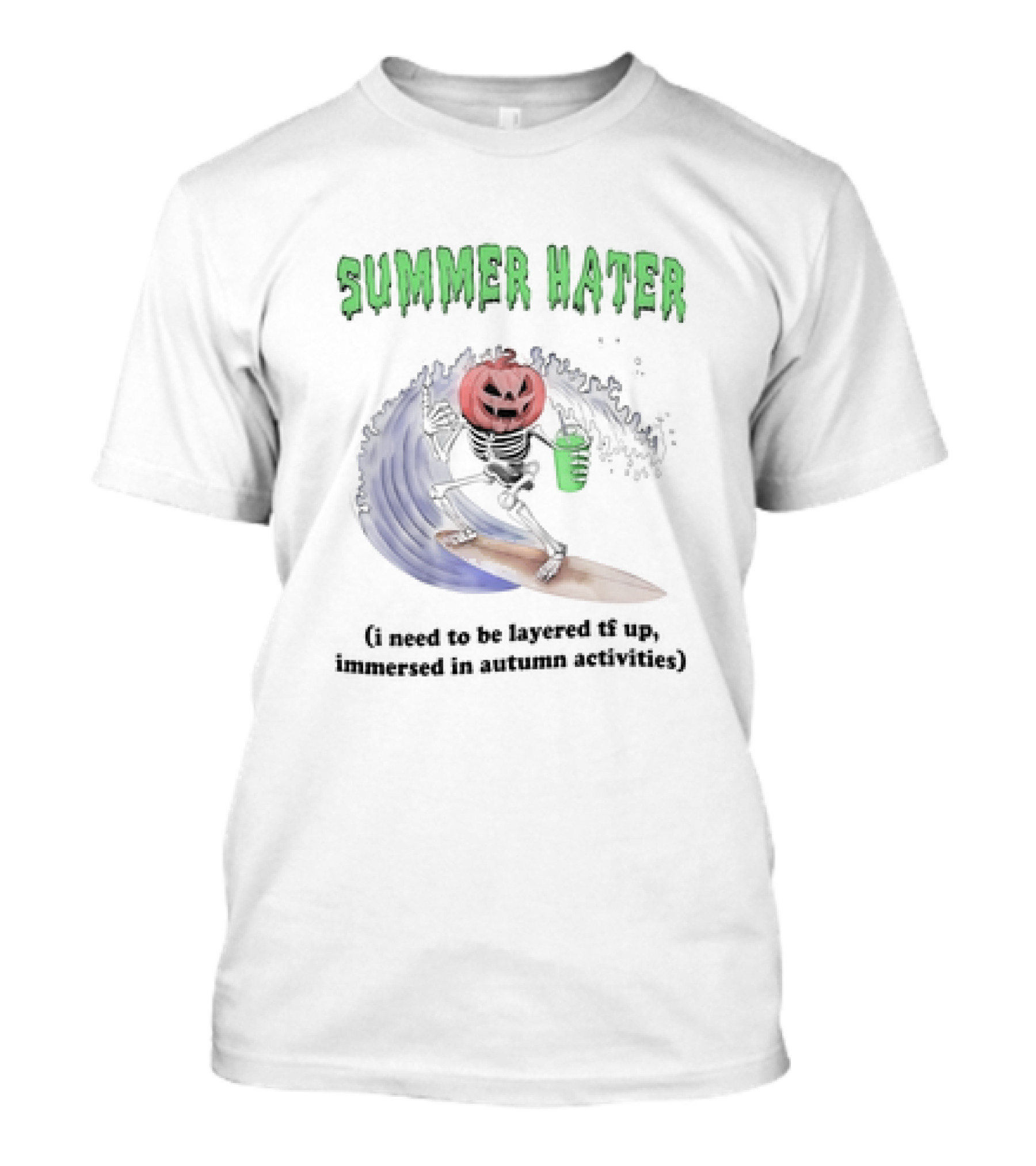 Summer Hater I Need to Be Layered TF Up Imm...T-Shirt 