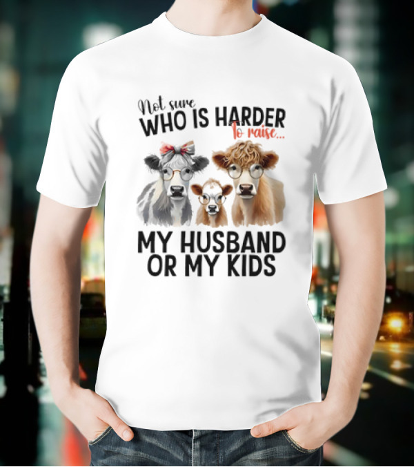 Not Sure Who Is Harder To Raise My Husband Or My Kids Cow Glasses Family T-Shirt