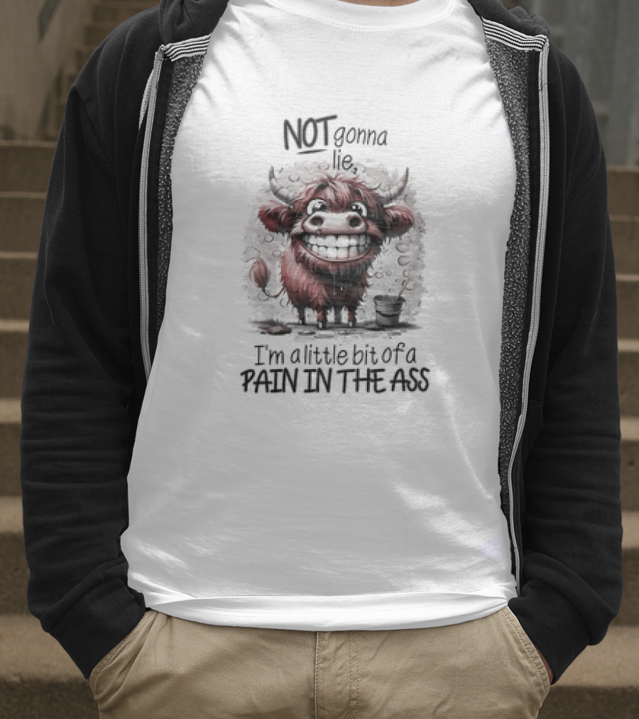 NOT Gonna Lie I'm A Little Bit Of A PAIN IN THE ASS Cow T-Shirt