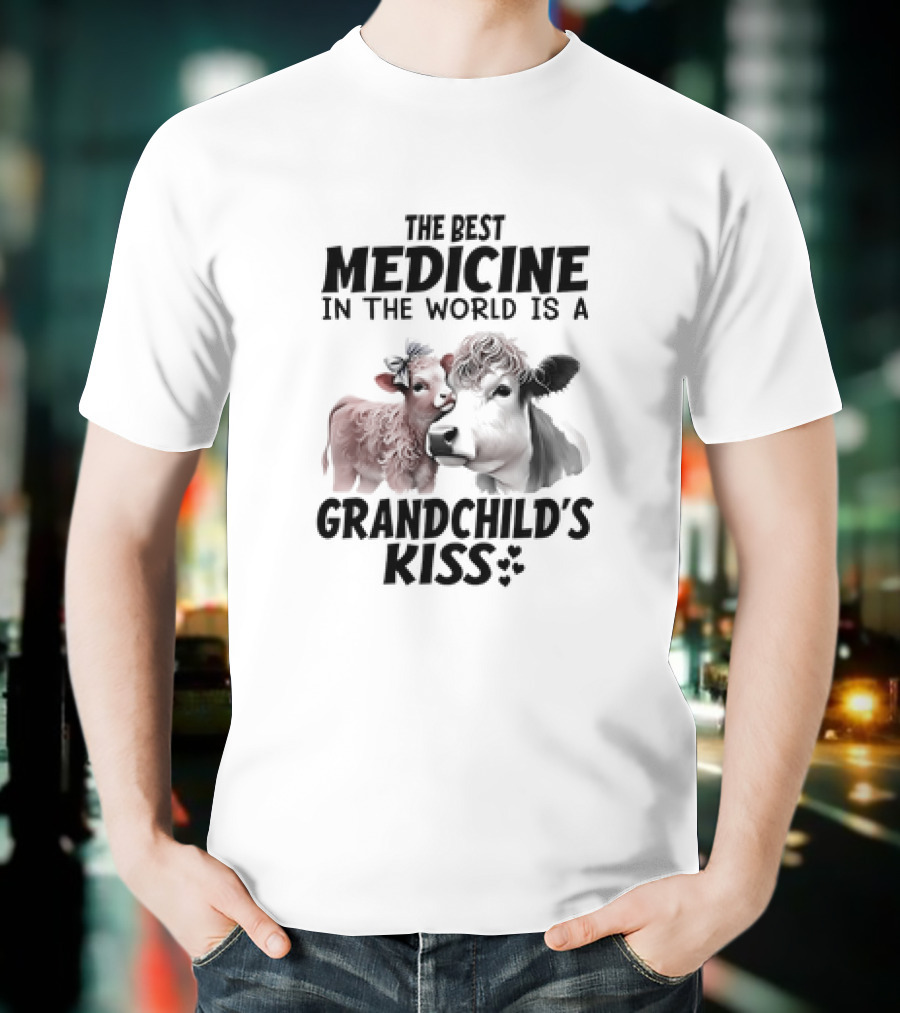 The Best Medicine In The World Is A Grandchild’s Kiss With A Cow And Calf T-Shirt