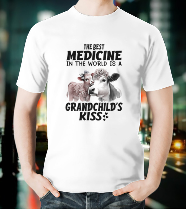 The Best Medicine In The World Is A Grandchild’s Kiss With A Cow And Calf T-Shirt