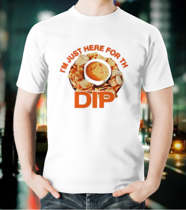 Chips And Dip Enthusiast Statement With I'm Just Here For The Dip Message T-Shirt