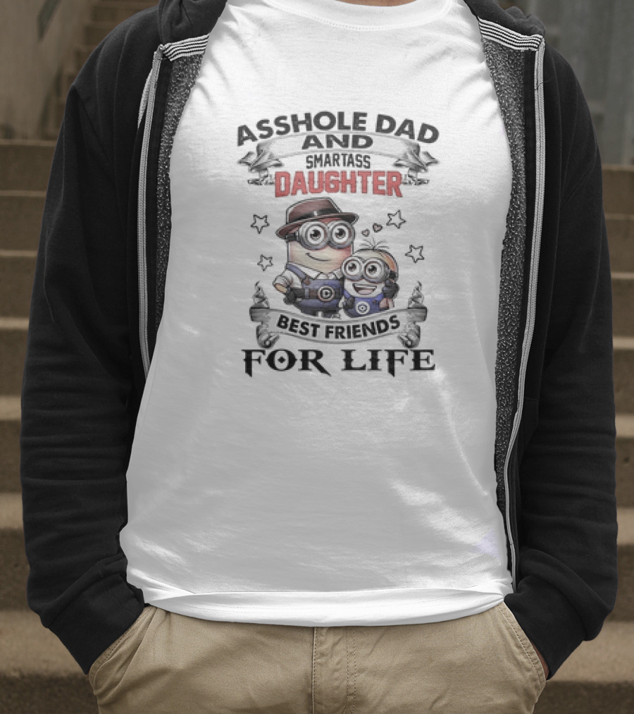 Asshole Dad And Smartass Daughter Best Friends For Life Minions T-Shirt