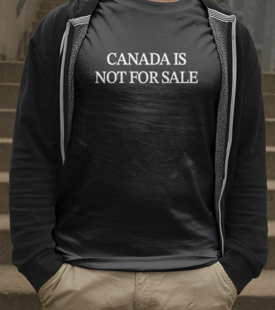 CANADA IS NOT FOR SALE T-Shirt