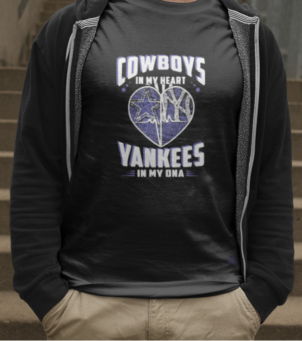 Cowboys In My Heart Yankees In My DNA Heart With Stars And NY T-Shirt