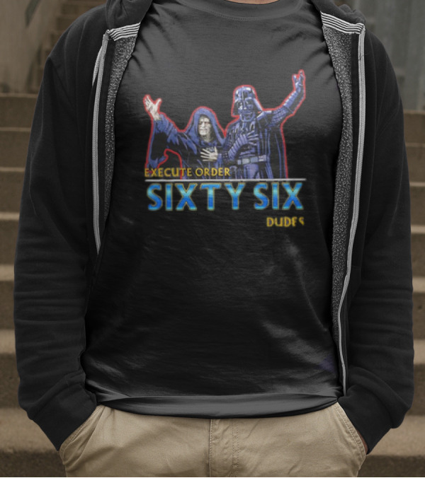 Execute Order Sixty Six Dudes Darth Sidious Darth Vader Bill And Ted’s Excellent Adventure T-Shirt