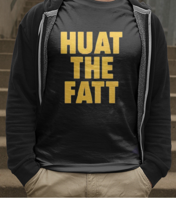 Huat The Fatt T-Shirt
