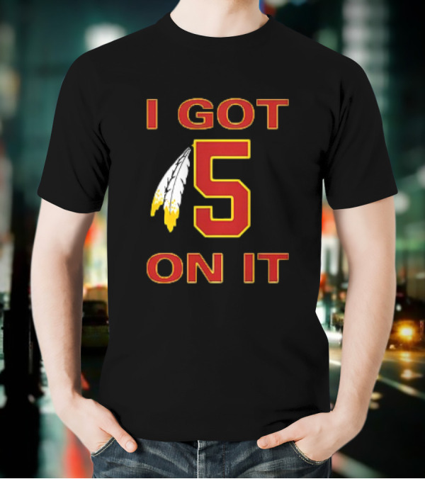 I Got 5 On It Washington Commanders Jayden Daniels T-Shirt