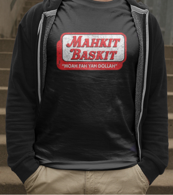 MAHKIT BASKIT MOAH FAH YAH DOLLAH T-Shirt