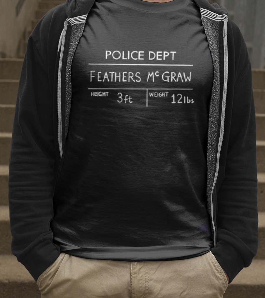 Police Dept Feathers McGraw Height 3ft Weight 12lbs T-Shirt