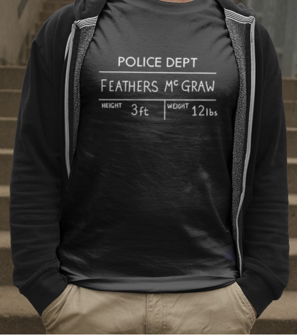 Police Dept Feathers McGraw Height 3ft Weight 12lbs T-Shirt