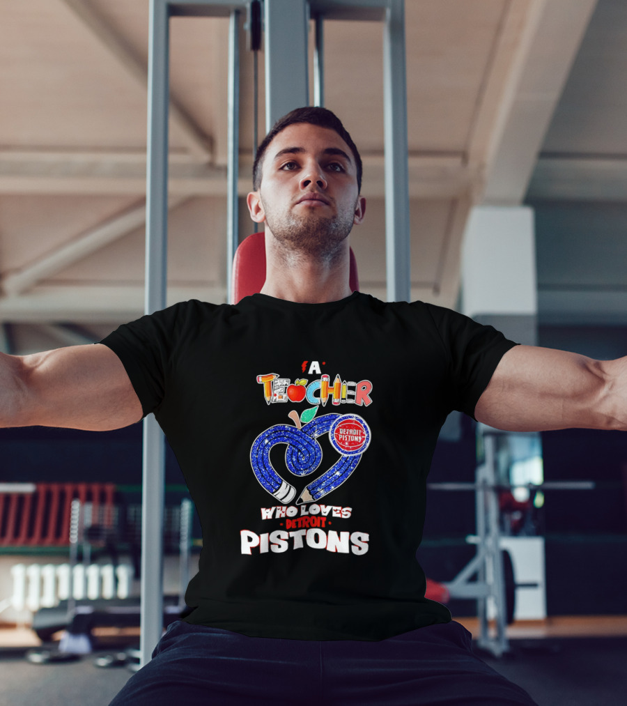 A Teacher Who Loves Detroit Pistons T-Shirt