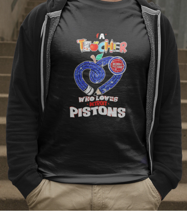A Teacher Who Loves Detroit Pistons T-Shirt