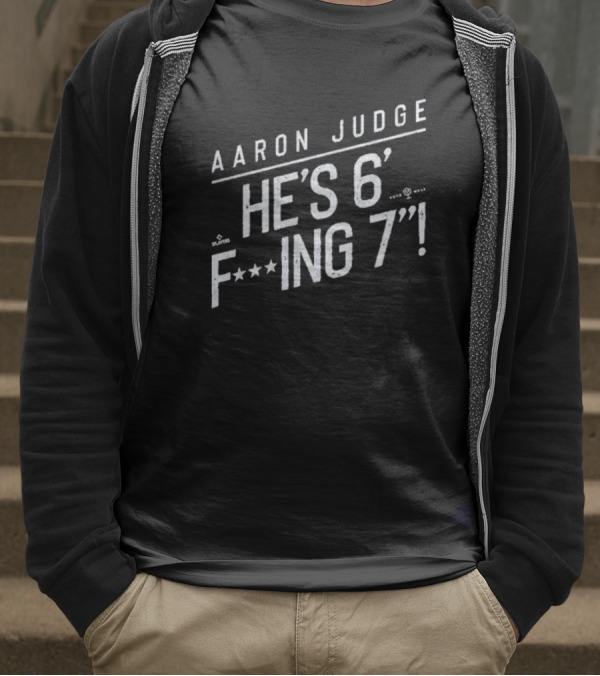 Aaron Judge He’s 6 F’ing 7 T-Shirt