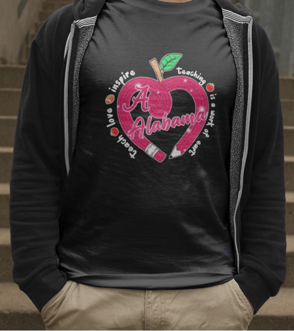 Alabama Crimson Tide Teach Love Inspire Teaching Is A Work Of Heart Apple T-Shirt
