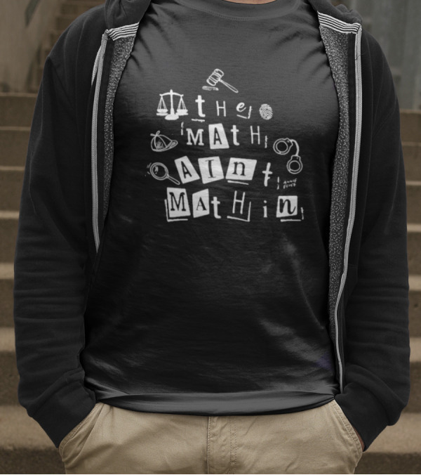 ```plaintext Annie Elise The Math Ain’t Mathin Scales Gavel Handcuffs Magnifying Glass ``` T-Shirt