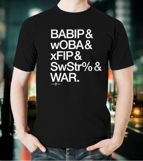BABIP WOBA XFIP SwStr WAR Baseball Advanced Stats T-Shirt