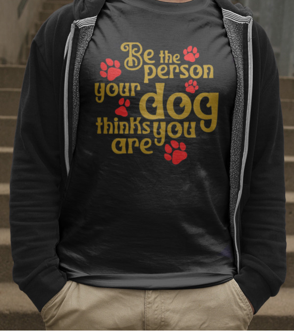Be The Person Your Dog Thinks You Are Red Paw Prints T-Shirt