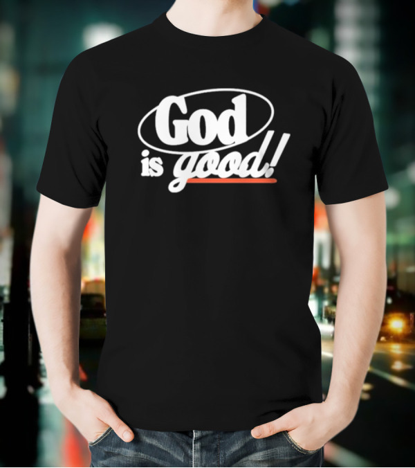 Bethel Music God Is Good Christian Faith Statement T-Shirt