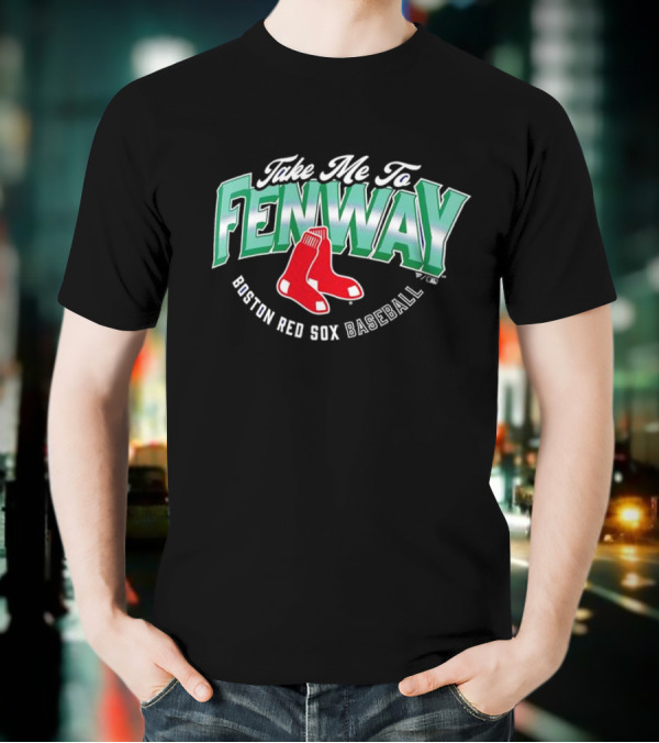 Take Me To Fenway Boston Red Sox Baseball T-Shirt