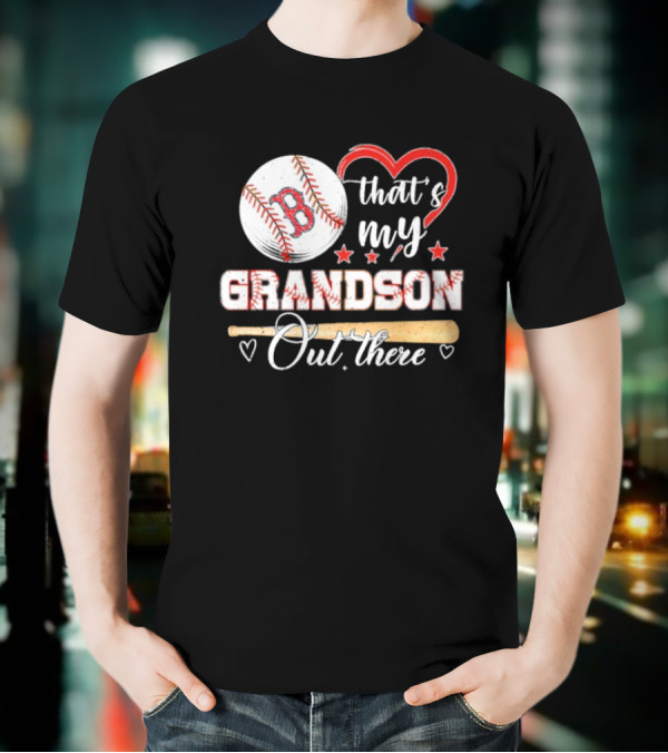 Boston Red Sox Baseball Heart That's My Grandson Out There T-Shirt