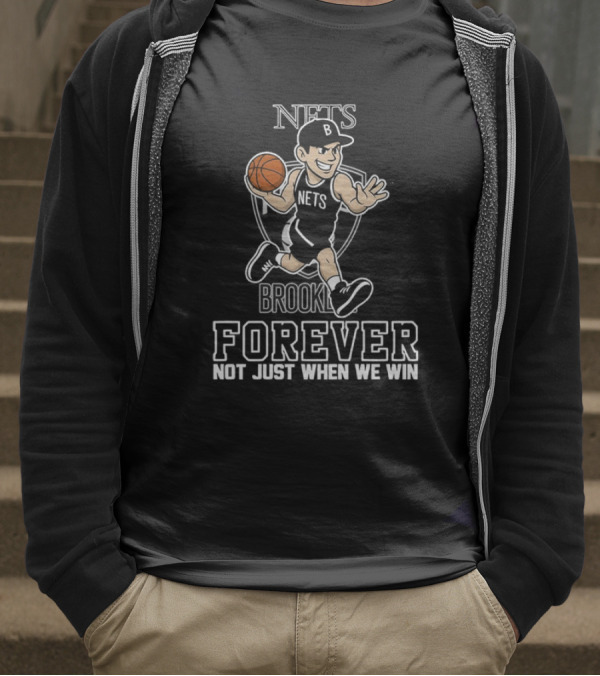 Brooklyn Nets Forever Not Just When We Win Basketball Player T-Shirt