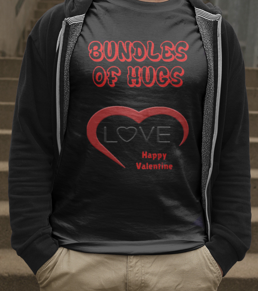 BUNDLES OF HUGS LOVE HAPPY VALENTINE T-Shirt