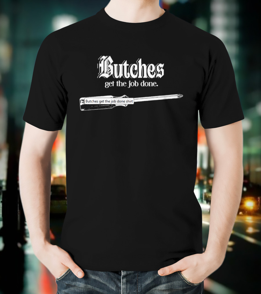 Butches Get The Job Done Screwdriver Graphic T-Shirt