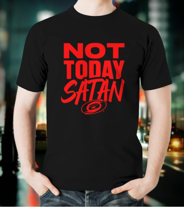 Not Today Satan Carolina Hurricanes T-Shirt