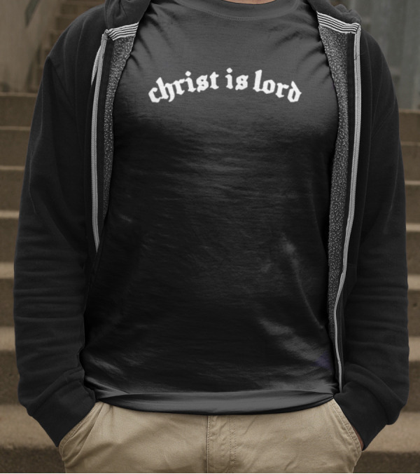 Christ Is Lord Religious Faith Statement T-Shirt