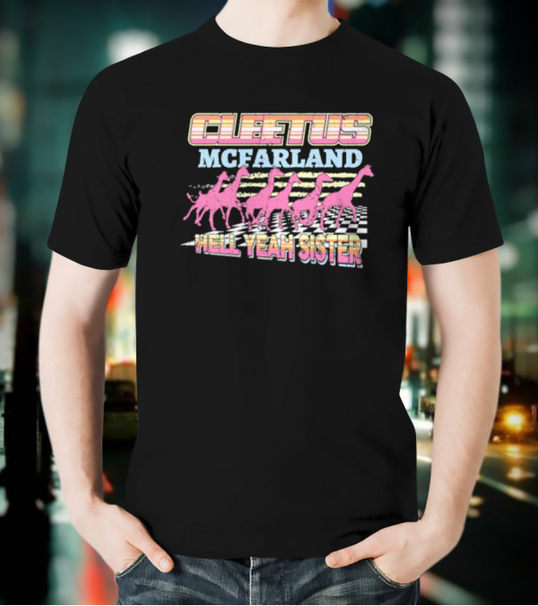 Cleetus McFarland Hell Yeah Sister Racing Dinosaurs T-Shirt