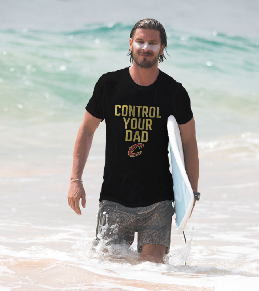 CONTROL YOUR DAD CLEVELAND CAVS C T-Shirt