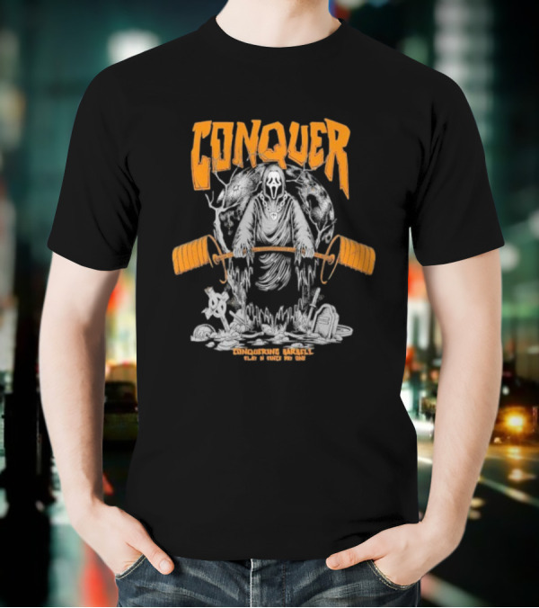 Conquer Scream Conquering Barbell Since Day One T-Shirt