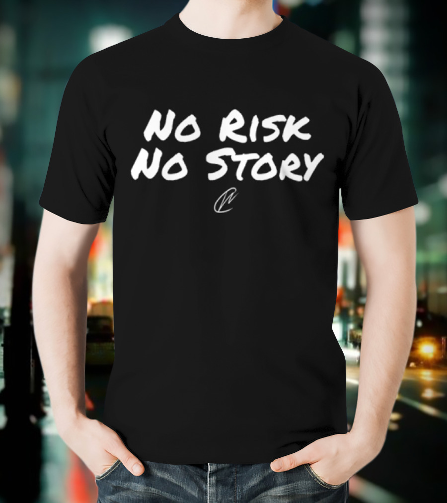No Risk No Story Creatingwonders T-Shirt