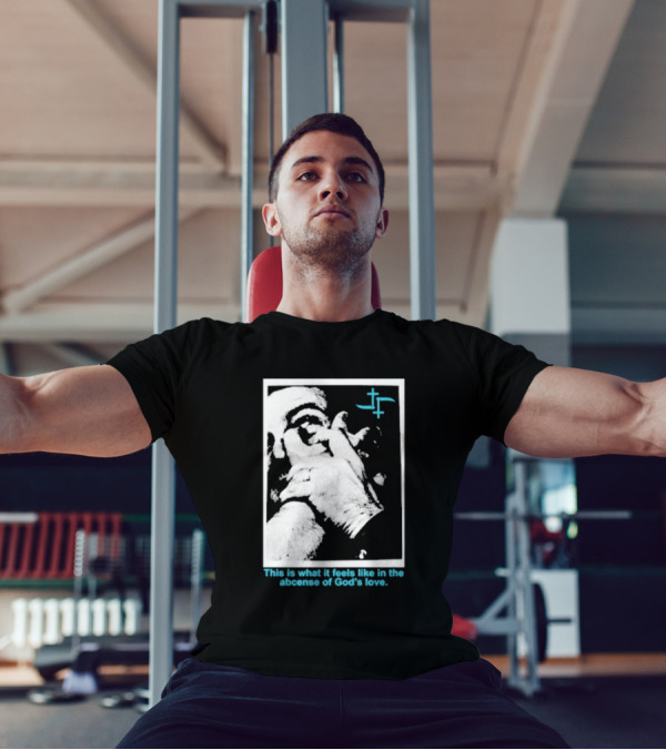 Cult Leader This Is What It Feels Like In The Absence Of God’s Love Monochrome Face Plus Sign T-Shirt